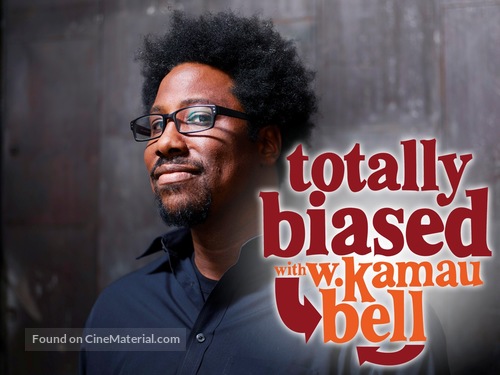 &quot;Totally Biased with W. Kamau Bell&quot; - Movie Poster