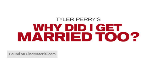 Why Did I Get Married Too - Logo