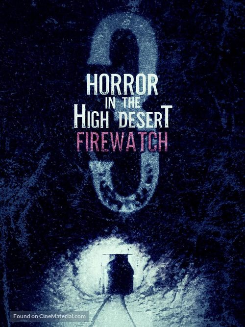 Horror in the High Desert 3: Firewatch - Movie Poster