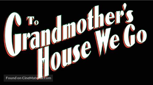 To Grandmother&#039;s House We Go - poster