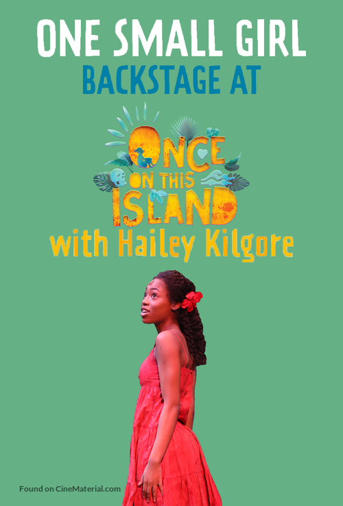 &quot;One Small Girl: Backstage at Once on This Island with Hailey Kilgore&quot; - Movie Poster