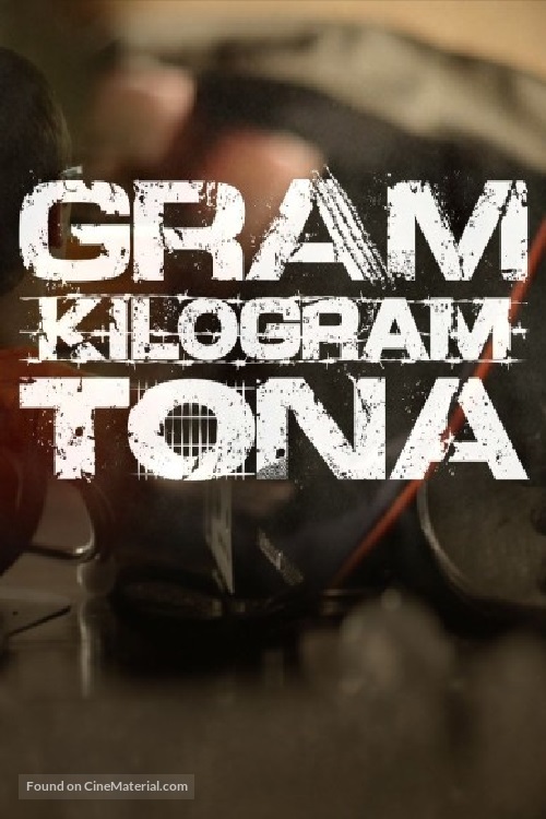 Gram. Kilogram. Tona. - Serbian Movie Poster