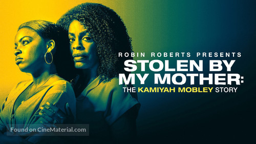 Stolen by My Mother: The Kamiyah Mobley Story - poster