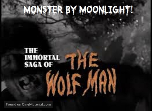 Monster by Moonlight! The Immortal Saga of &#039;The Wolf Man&#039; - Movie Poster