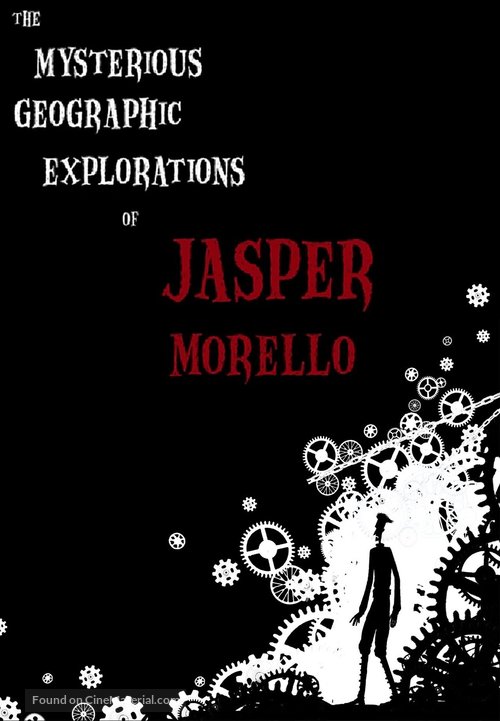 The Mysterious Geographic Explorations of Jasper Morello - poster