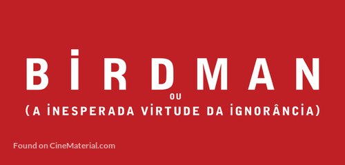 Birdman or (The Unexpected Virtue of Ignorance) - Brazilian Logo