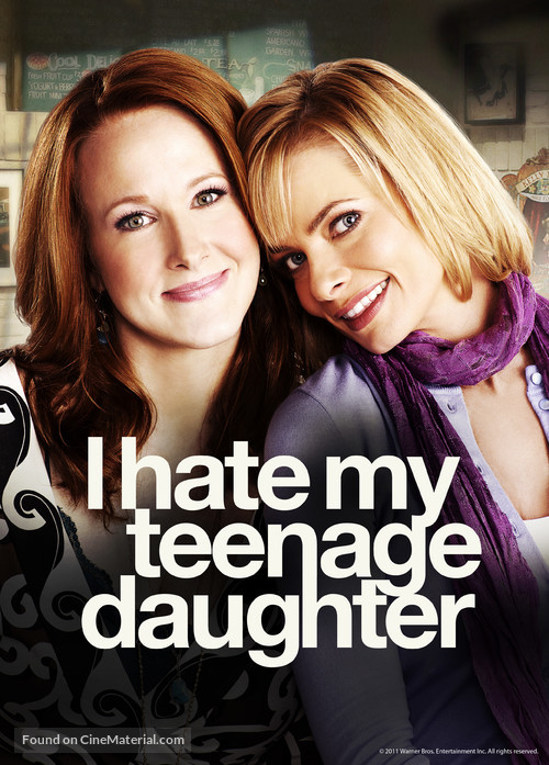&quot;I Hate My Teenage Daughter&quot; - Movie Poster