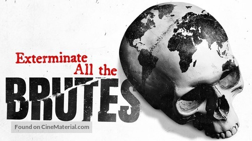 Exterminate All the Brutes - Movie Cover