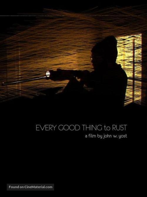 Every Good Thing to Rust - poster