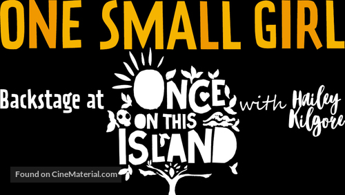 &quot;One Small Girl: Backstage at Once on This Island with Hailey Kilgore&quot; - Logo