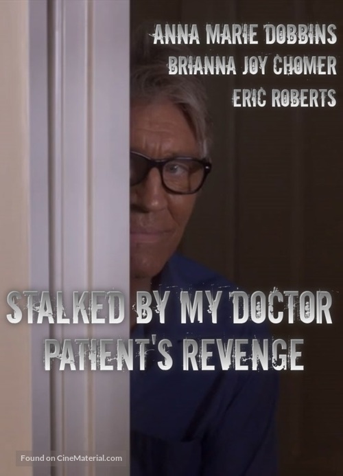 Stalked by My Doctor: Patient&#039;s Revenge - Movie Poster