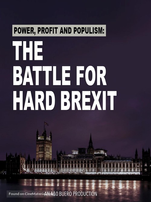 Power, Profit and Populism: The Battle for Hard Brexit - International Movie Poster