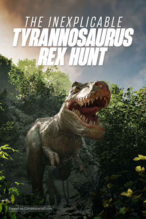 The Inexplicable Tyrannosaurus Rex Hunt - Video on demand movie cover