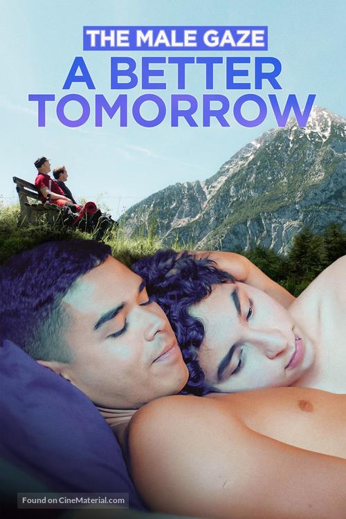 The Male Gaze: A Better Tomorrow - International Video on demand movie cover