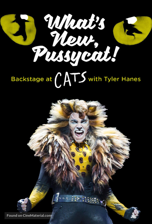 &quot;What&#039;s New, Pussycat: Backstage at &#039;Cats&#039; with Tyler Hanes&quot; - Movie Poster