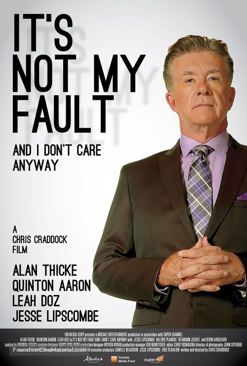 It&#039;s Not My Fault and I Don&#039;t Care Anyway - Canadian Movie Poster