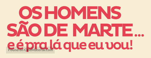 Os Homens S&atilde;o de Marte... E &eacute; pra L&aacute; que Eu Vou! - Brazilian Logo