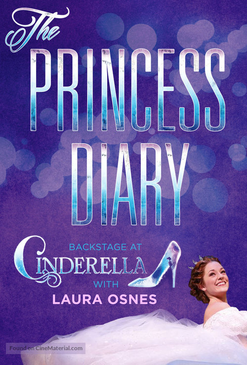 &quot;The Princess Diary: Backstage at &#039;Cinderella&#039; with Laura Osnes&quot; - Movie Poster