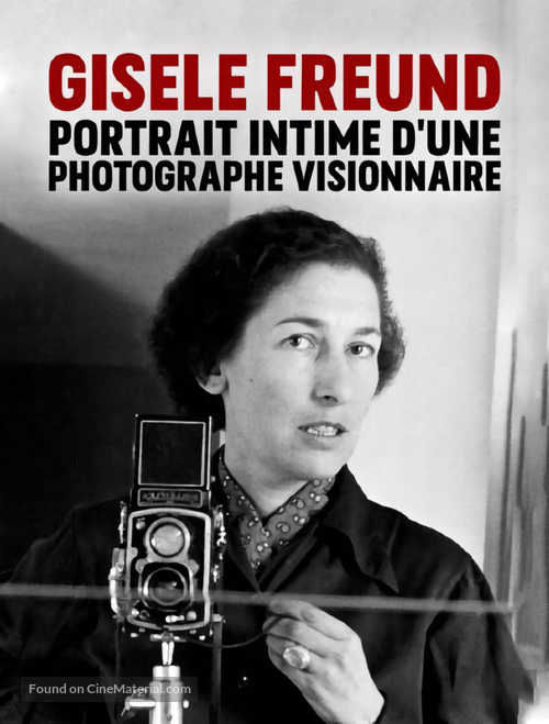 Gis&egrave;le Freund, portrait intime d&#039;une photographe visionnaire - French Movie Poster