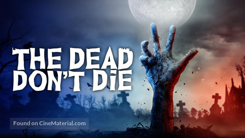 The Dead Don&#039;t Die - poster