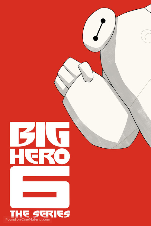 &quot;Big Hero 6 The Series&quot; - Movie Poster