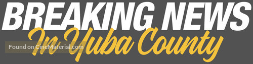 Breaking News in Yuba County - Logo