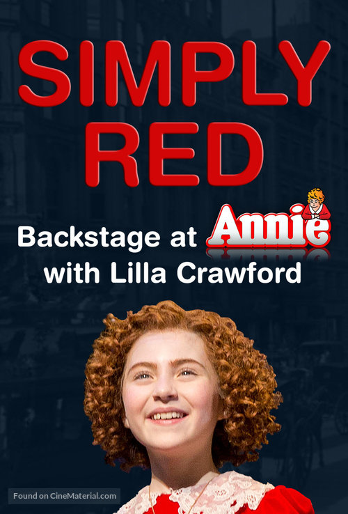 &quot;Simply Red: Backstage at &#039;Annie&#039; with Lilla Crawford&quot; - Movie Poster