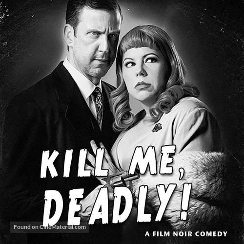 Kill Me, Deadly - Movie Poster