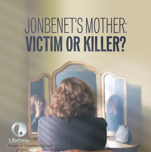 JonBenet&#039;s Mother: Victim or Killer - poster