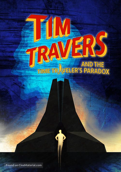 Tim Travers &amp; the Time Travelers Paradox - Movie Poster