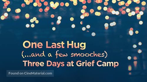 One Last Hug: Three Days at Grief Camp - Movie Poster