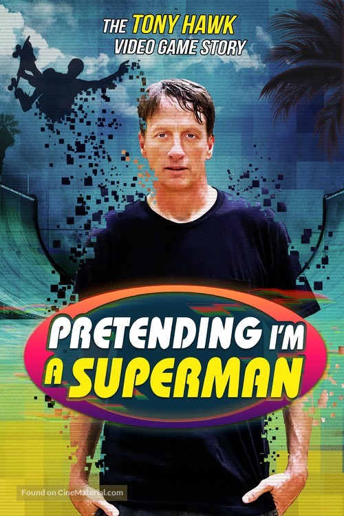 Pretending I&#039;m a Superman: The Tony Hawk Video Game Story - Movie Poster