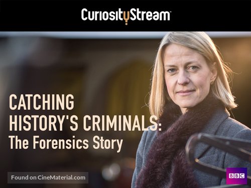 &quot;Catching History&#039;s Criminals: The Forensics Story&quot; - British Video on demand movie cover