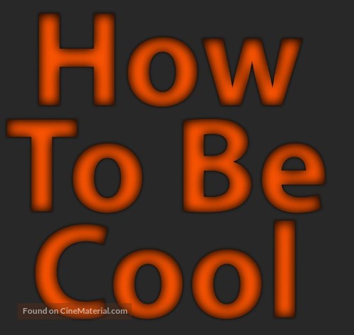 &quot;How to Be Cool&quot; - Logo