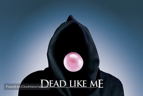 &quot;Dead Like Me&quot; - Movie Poster