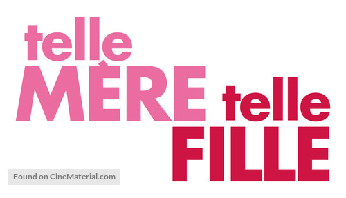 Telle m&egrave;re, telle fille - French Logo