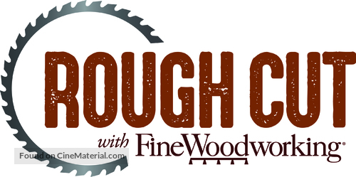 &quot;Rough Cut with Fine Woodworking&quot; - Logo