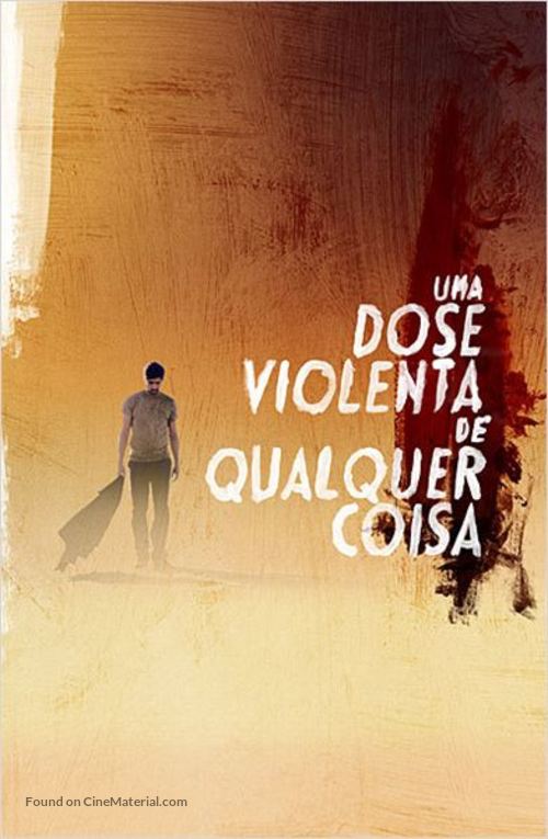 Uma Dose Violenta de Qualquer Coisa - Brazilian Movie Poster