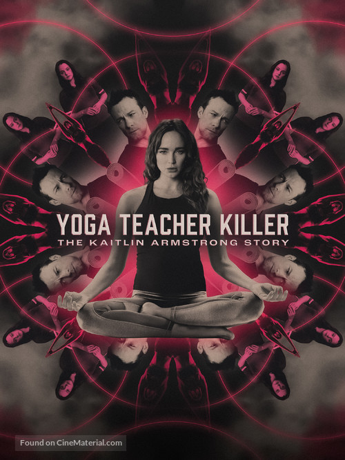 Yoga Teacher Killer: The Kaitlin Armstrong Story - poster