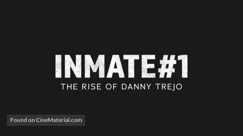 Inmate #1: The Rise of Danny Trejo - Logo