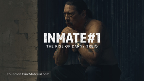 Inmate #1: The Rise of Danny Trejo - Movie Poster