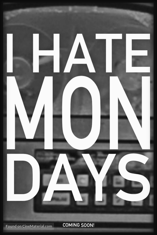 I Hate Mondays - Movie Poster