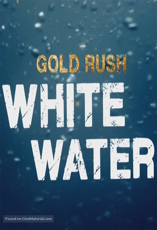 &quot;Gold Rush: White Water&quot; - Logo