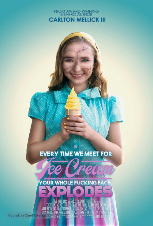 Every Time We Meet for Ice Cream Your Whole Fucking Face Explodes - Movie Poster