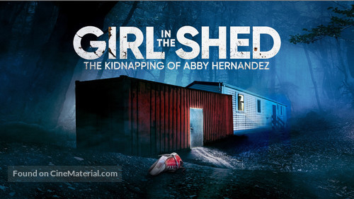 Girl in the Shed: The Kidnapping of Abby Hernandez - poster