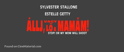 Stop Or My Mom Will Shoot - Hungarian Logo