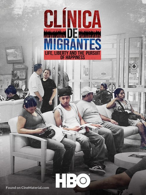 Cl&iacute;nica de Migrantes: Life, Liberty, and the Pursuit of Happiness - Movie Poster