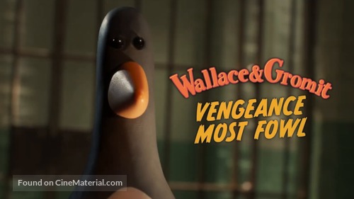 Wallace &amp; Gromit: Vengeance Most Fowl - Movie Poster