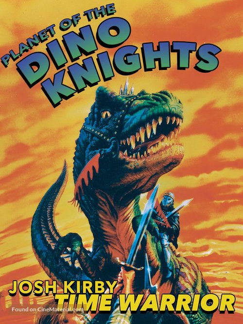 Josh Kirby... Time Warrior: Chapter 1, Planet of the Dino-Knights - Movie Cover