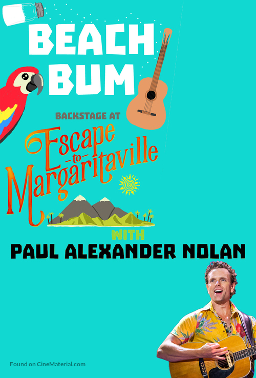 &quot;Beach Bum: Backstage at &#039;Escape to Margaritaville&#039; with Paul Alexander Nolan&quot; - Movie Poster